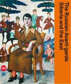 Couverture du livre « The russian avant-garde, siberia and the east » de Bowlt John aux éditions Skira