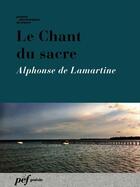 Couverture du livre « Le Chant du sacre » de Alphonse De Lamartine aux éditions Presses Electroniques De France