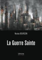 Couverture du livre « La Guerre Sainte » de Nicolas Bourgoin aux éditions Verone