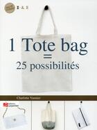 Couverture du livre « 1 tote bag = 25 possibilités » de Charlotte Vannier aux éditions Editions Carpentier