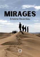 Couverture du livre « Mirages » de Reverdiau Emeline aux éditions Le Lys Bleu