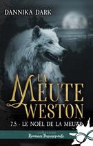 Couverture du livre « La meute Weston Tome 7.5 : Le Noël de la meute » de Dannika Dark aux éditions Collection Infinity