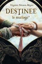 Couverture du livre « Destinee - * le mariage » de Niesen-Meyer V. aux éditions Librinova