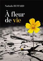 Couverture du livre « À fleur de vie » de Nathalie Buffard aux éditions Les Trois Colonnes