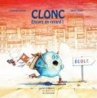 Couverture du livre « Clonc, encore en retard ! » de Catherine Latteux et Olivier Chene aux éditions Les Editions Du Mercredi