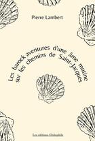 Couverture du livre « Les barock aventures d'une âme mutine sur les chemins de Saint-Jacques » de Pierre Lambert aux éditions Globophile