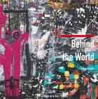 Couverture du livre « Behind the world » de Julien Friedler aux éditions La Route De La Soie