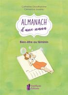 Couverture du livre « L'almanach d'une nana ; bien être au féminin » de Catherine Grosdhomme et Clemence Josseau aux éditions Amethyste