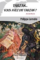 Couverture du livre « Tarzan, vous avez dit Tarzan ? » de Philippe Lemaire aux éditions Inanna