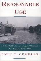 Couverture du livre « Reasonable Use: The People, the Environment, and the State, New Englan » de Cumbler John T aux éditions Oxford University Press Usa