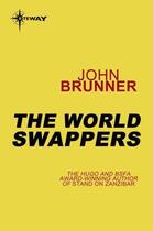 Couverture du livre « The World Swappers » de John Brunner aux éditions Orion Digital