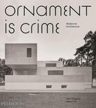 Couverture du livre « Ornament is crime - modernist architecture » de Gibberd Matt aux éditions Phaidon Press