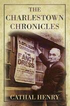 Couverture du livre « The Charlestown Chronicles » de Henry Cathal aux éditions History Press Digital