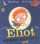 Couverture du livre « ELIOT, MIDNIGHT SUPERHERO » de Alex T. Smith et Anne Cottringer aux éditions Scholastic