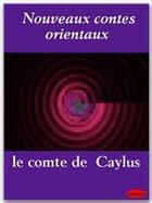 Couverture du livre « Nouveaux contes orientaux » de Philippe De Caylus aux éditions Ebookslib