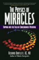 Couverture du livre « The Physics of Miracles » de Richard Bartlett aux éditions Atria Books Beyond Words