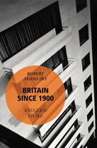 Couverture du livre « Britain Since 1900 - A Success Story? » de Robert Skidelsky aux éditions Random House Digital