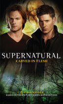 Couverture du livre « Supernatural - Carved in Flesh » de Waggoner Tim aux éditions Titan Digital