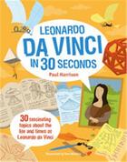 Couverture du livre « Leonardo da vinci in 30 seconds (ivy kids) » de Paul Harrison aux éditions Ivy Press