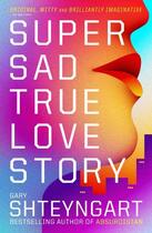 Couverture du livre « Super sad true love story » de Gary Shteyngart aux éditions Granta Books