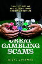 Couverture du livre « Great Gambling Scams » de Goldman Nigel aux éditions Blake John Digital
