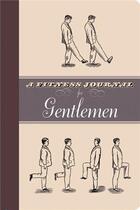 Couverture du livre « A Fitness Journal For Gentlemen /Anglais » de Ivy aux éditions Ivy Press