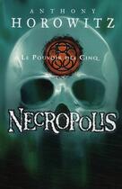 Couverture du livre « Le pouvoir des cinq t.4 ; Necropolis » de Horowitz-A aux éditions Hachette Romans