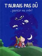 Couverture du livre « T'Aurais Pas Du Partir En Colo ! » de Migou aux éditions Hachette