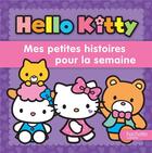 Couverture du livre « HELLO KITTY ; mes petites histoires pour la semaine » de  aux éditions Hachette Jeunesse