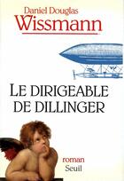 Couverture du livre « Le dirigeable de Dillinger » de Wissmann Daniel Doug aux éditions Seuil