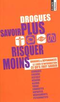 Couverture du livre « Drogues ; savoir plus risquer moins » de  aux éditions Points