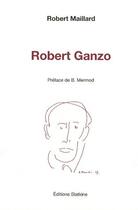 Couverture du livre « Robert Ganzo » de Robert Maillard aux éditions Slatkine