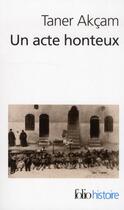 Couverture du livre « Un acte honteux ; le genocide armenien et la question de la resp » de Taner Akcam aux éditions Folio