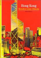 Couverture du livre « Hong kong - rendez-vous chinois » de Denis Hiault aux éditions Gallimard
