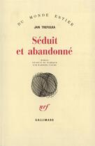 Couverture du livre « Séduit et abandonné » de Jan Trefulka aux éditions Gallimard