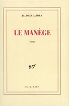 Couverture du livre « Le manege » de Jacques Almira aux éditions Gallimard