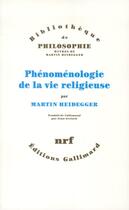 Couverture du livre « Phénoménologie de la vie religieuse » de Martin Heidegger aux éditions Gallimard