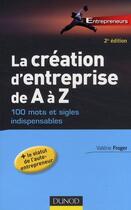 Couverture du livre « La création d'entreprise de A à Z ; 100 mots et sigles indispensables (2e édition) » de Valerie Froger aux éditions Dunod