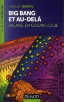 Couverture du livre « Big Bang et au-delà ; balade en cosmologie » de Aurelien Barrau aux éditions Dunod