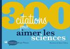 Couverture du livre « 300 citations pour aimer les sciences » de Regis Pineau aux éditions Dunod