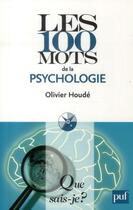 Couverture du livre « Les 100 mots de la psychologie (2e édition) » de Olivier Houde aux éditions Que Sais-je ?