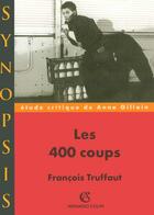 Couverture du livre « Les 400 Coups ; Francois Truffaut » de Anne Gillain aux éditions Armand Colin