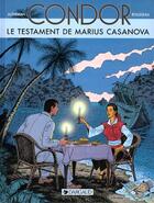 Couverture du livre « Condor T.4 ; le testament de Marius Casanova » de Dominique Rousseau et Jean-Pierre Autheman aux éditions Dargaud