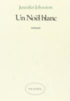 Couverture du livre « Un noel blanc » de Jennifer Johnston aux éditions Denoel