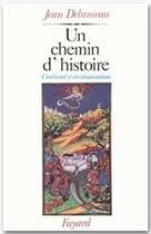 Couverture du livre « Un chemin d'histoire ; chrétienté et christianisme » de Jean Delumeau aux éditions Fayard