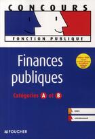 Couverture du livre « Finances publiques ; catégories A et B » de Gerard Terrien et Yamina Reynaud et Jean-Pierre Reynaud aux éditions Foucher