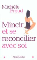 Couverture du livre « Mincir Et Se Reconcilier Avec Soi » de Michele Freud aux éditions Albin Michel