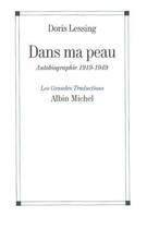 Couverture du livre « Dans ma peau ; autobiographie 1919-1949 » de Doris Lessing aux éditions Albin Michel