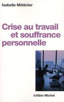 Couverture du livre « Crise au travail et souffrance personnelle » de Isabelle Metenier aux éditions Albin Michel