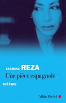 Couverture du livre « Une pièce espagnole » de Yasmina Reza aux éditions Albin Michel